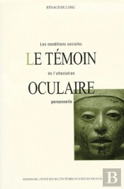 Le Témoin Oculaire : Les Conditions Sociales De L'Attestation Personnelle