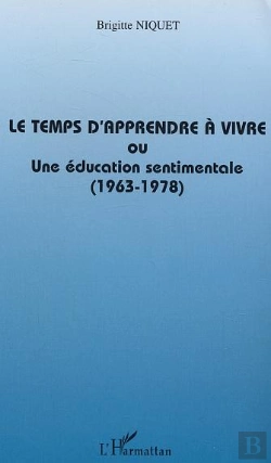 Bertrand.pt - Le Temps D'Apprendre A Vivre Ou Une Education Sentimentale ; 1963-1978