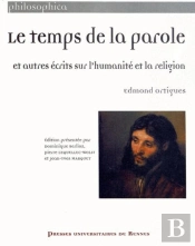 Le Temps De La Parole Et Autres Écrits Sur L'Humanité Et La Religion
