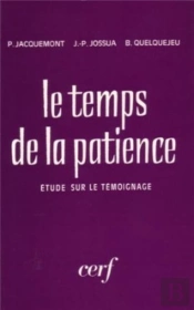 Le Temps De La Patience ; Etude Sur Le Temoignage