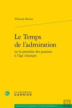 Bertrand.pt - Le Temps De L'Admiration Ou La Première Des Passions À L'Âge Classique