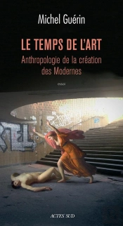 Le Temps De L'Art ; Anthropologie De La Création Des Modernes