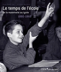 Bertrand.pt - Le Temps De L'Ecole ; De La Maternelle Au Lycée ; 1880-1960
