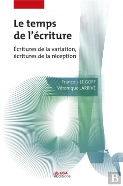 Bertrand.pt - Le Temps De L'Ecriture - Ecritures De La Variation, Ecritures De La Reception