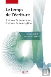 Le Temps De L'Ecriture - Ecritures De La Variation, Ecritures De La Reception