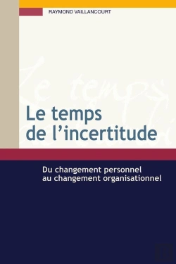 Bertrand.pt - Le Temps De L'Incertitude ; Du Changement Personnel Au Changement Organisationnel