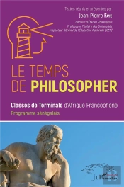 Le Temps De Philosopher - Classes De Terminales D'Afrique Francophone. Programme Senegalais