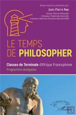 Bertrand.pt - Le Temps De Philosopher - Classes De Terminales D'Afrique Francophone. Programme Senegalais