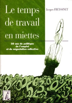 Bertrand.pt - Le Temps De Travail En Miettes : 20 Ans De Politique De L'Emploi Et De Negociation Collective
