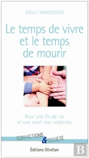 Le Temps De Vivre Et Le Temps De Mourir : Pour Une Fin De Vie Et Une Mort Non-Violentes