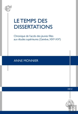 Bertrand.pt - Le Temps Des Dissertations : Chronique De L'Accès Des Jeunes Filles Aux Études Supérieures (Genève, Xixe-Xxe)