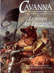 Le Temps Des Egorgeurs. Nos Ancetres Les Gaulois T. 2