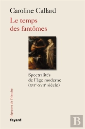 Le Temps Des Fantomes - Spectralites D'Ancien Regime Xvie-Xviie Siecle