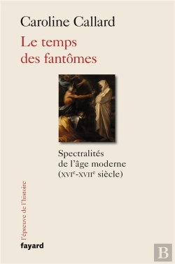 Bertrand.pt - Le Temps Des Fantomes - Spectralites D'Ancien Regime Xvie-Xviie Siecle