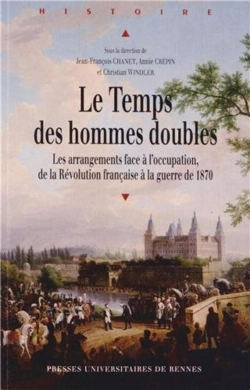 Bertrand.pt - Le Temps Des Hommes Doubles ; Les Arrangements Face À L'Occupation, De La Révolution Française À La Guerre De 1870