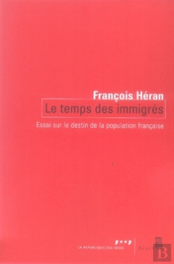 Bertrand.pt - Le Temps Des Immigrés ; Essai Sur Le Destin De La Population Française