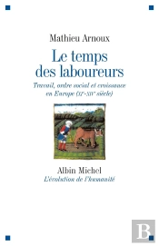 Le Temps Des Laboureurs ; Travail, Ordre Social Et Croissance En Europe (Xi-Xiv Siècle)