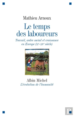 Bertrand.pt - Le Temps Des Laboureurs ; Travail, Ordre Social Et Croissance En Europe (Xi-Xiv Siècle)