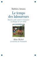 Le Temps Des Laboureurs ; Travail, Ordre Social Et Croissance En Europe (Xi-Xiv Siècle)