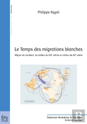 Le Temps Des Migrations Blanches ; Migrer En Occident, Du Milieu Du Xix Siècle Au Milieu Du Xx Siècle
