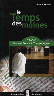 Le Temps Des Moines Tome 1 ; De Saint Benoît À Thomas Merton