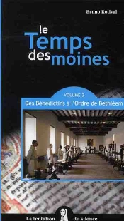 Le Temps Des Moines Tome 2 ; Des Bénédictins À L'Ordre De Bethléem