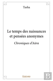 Le Temps Des Naissances Et Pensees Anonymes - Chroniques D Aura