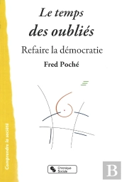 Le Temps Des Oubliés ; Refaire La Démocratie