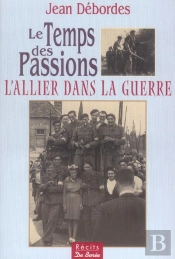 Le Temps Des Passions ; L'Allier Dans La Guerre