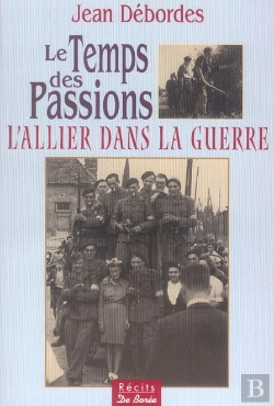 Bertrand.pt - Le Temps Des Passions ; L'Allier Dans La Guerre