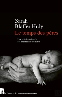 Bertrand.pt - Le Temps Des Pères : Une Histoire Naturelle Des Hommes Et Des Bébés