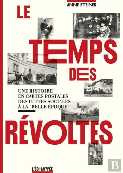 Bertrand.pt - Le Temps Des Révoltes ; Une Histoire En Cartes Postales, Des Luttes Sociales À La 