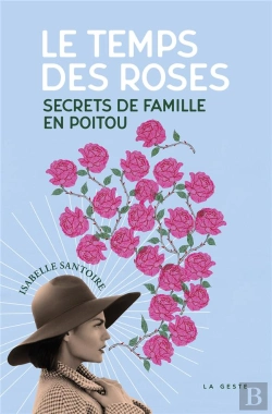 Bertrand.pt - Le Temps Des Roses - Secrets De Famille En Poitou