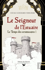 Le Temps Des Scramasaxes Tome 1 : Le Seigneur De L'Estuaire
