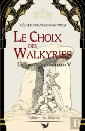 Le Temps Des Scramasaxes Tome 5 : Le Choix Des Walkyries
