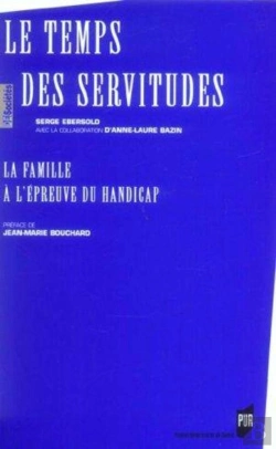Bertrand.pt - Le Temps Des Servitudes ; La Famille À L'Épreuve Du Handicap