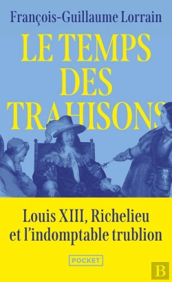 Bertrand.pt - Le Temps Des Trahisons : Louis Xiii, Richelieu Et L'Indomptable Trublion