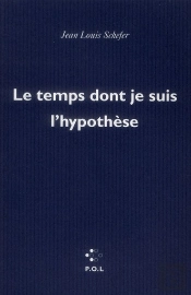Le Temps Dont Je Suis L'Hypothèse