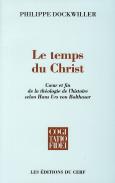 Le Temps Du Christ. Coeur Et Fin De La Theologie De L'Histoire Selon Hans Urs Von Balthasar