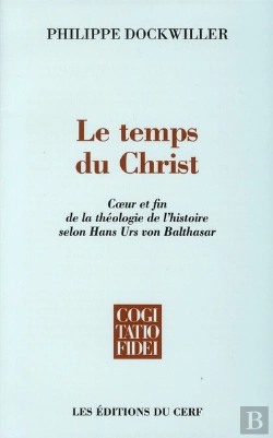 Bertrand.pt - Le Temps Du Christ. Coeur Et Fin De La Theologie De L'Histoire Selon Hans Urs Von Balthasar
