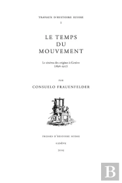 Le Temps Du Mouvement ; Le Cinéma Des Attractions À Genève (1896-1917)