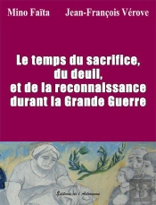 Le Temps Du Sacrifice, Du Deuil Et De La Reconnaissance Durant La Grande Guerre