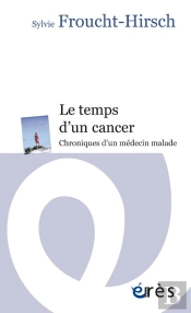 Le Temps D'Un Cancer ; Chroniques D'Un Médecin Malade