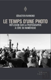 Le Temps D'Une Photo ; Réflexion Sur La Photographie À L'Ère Du Numérique