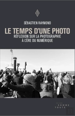 Bertrand.pt - Le Temps D'Une Photo ; Réflexion Sur La Photographie À L'Ère Du Numérique