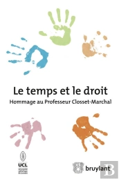 Le Temps Et Le Droit. Hommage Au Professeur Closset-Marchal