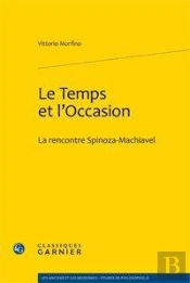 Le Temps Et L'Occasion. La Rencontre Spinoza-Machiavel