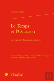 Le Temps Et L'Occasion : La Rencontre Spinoza-Machiavel