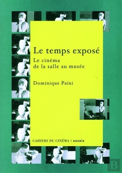 Bertrand.pt - Le Temps Exposé ; Le Cinéma, De La Salle Au Musée