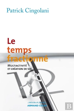Bertrand.pt - Le Temps Fractionné ; Multiactivité Et Création De Soi